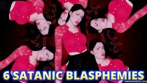 6 SATANIC BLASPHEMIES