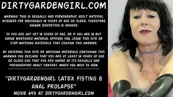 Dirtygardengirl latex fisting &amp_ anal prolapse