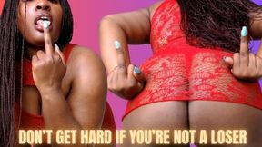 Don't Get Hard If you're Not A loser