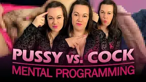 Pussy vs Cock Mental Programming