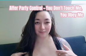 After Party Control – You Don't Touch Me, You Obey Me
