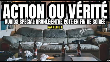 Tu vas vivre la meilleure branlette de ta life / Action ou V&eacute_rit&eacute_ ?