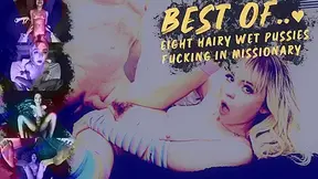Best Of... 8 Hairy Wet Pussies Fucking In Missionary
