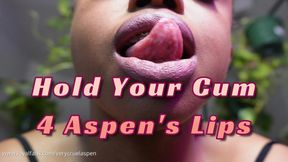 Hold It For Aspen's Lips
