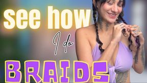 see how i do braids