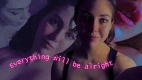 Everything Will Be Alright