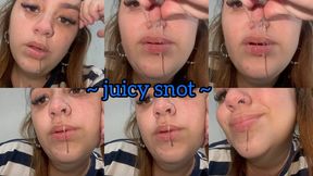 Juicy snot