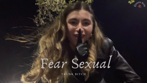 Fear Sexual: Trunk Bitch