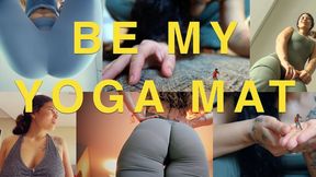 BE MY YOGA MAT - 4K squishing with feet and perfect ass
