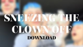 SNEEZING THE CLOWN OFF