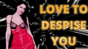 LOVE TO DESPISE YOU