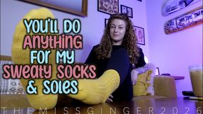 Youll Do Anything For My Sweaty Socks and Soles