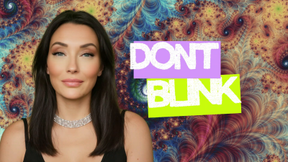 DON'T BLINK
