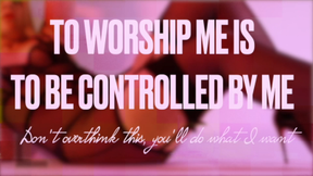 To Worship Me is to be Controlled by Me