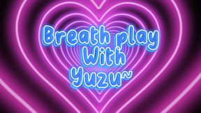 Breath play with ur Goddess Yuzu