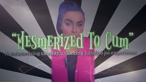 Mesmerized To Cum