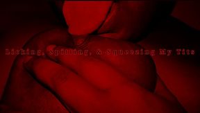 Licking, Spitting, & Squeezing My Tits