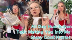 All Day Humiliation Task Making You Into My Sissy Cock Hunter