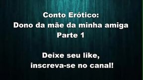 Conto Er&oacute_tico - Dono da M&atilde_e da Minha Amiga parte 1