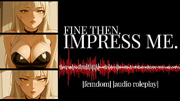 F4M | Erotic Audio | Fine Then. Impress Me.