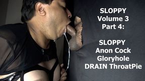SLOPPY Volume 3 Part 4: SLOPPY Anon Cock Gloryhole DRAIN ThroatPie