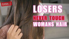 Losers Never Touch A Woman’s Hair