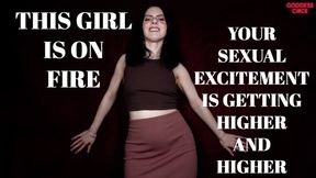 THIS GIRL IS ON FIRE - YOUR SEXUAL EXCITEMENT IS GETTING HIGHER AND HIGHER