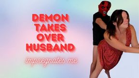 Demon Takes Over Husband impregnates me