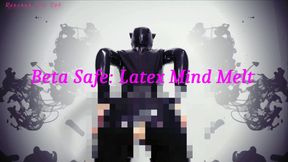 Beta Safe: Latex Mind Melt