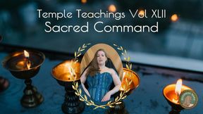 Temple Teachings Vol XLII: Sacred Commands