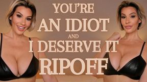 You're an Idiot and I Deserve It - Ripoff