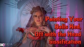 Painting Your Balls Red Off with the Head Sissification!