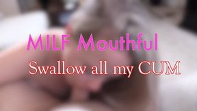 MILF Mouthful - Swallow all my Cum HD 1080p