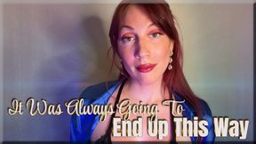 It Was Always Going To End Up This Way - premature ejaculation | mind fuck | femdom