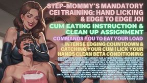Step-Mommys Mandatory CEI Training: Hand Licking & Edge To Edge JOI | Cum Eating Instruction & Clean Up Assignment | Step-Mommy Commands You To Eat Your Load | Intense Edging Countdown & Catching Your Cum | Lick Your Hands Clean Beta Conditioning