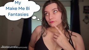 My Make Me Bi Fantasies