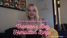 Valentine's Day Humiliation Binge