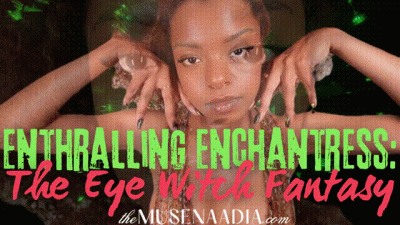 Enthralling Enchantress: The Eye Witch Fantasy