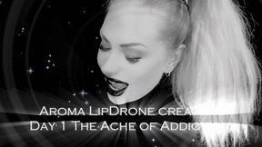 Aroma LipDrone creation - Day 3 The Ache of Addiction wmv