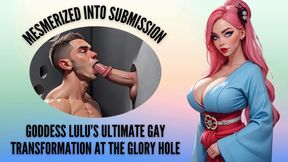 Mesmerized into Submission: Goddess Lulu’s Ultimate Gay Transformation at the Glory Hole