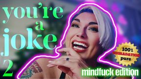 you're A Joke 2: Mind Fuck Laughing Edition - 100% Pure Degradation | Mesmerizing MILF Femdom Degradation