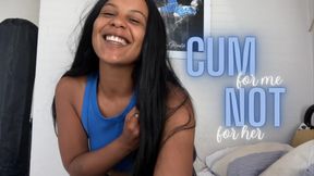 Cum for Me, Not for Her