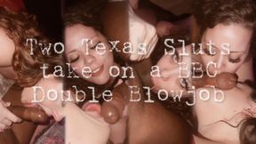 Two Texas Sluts Sucking BBC