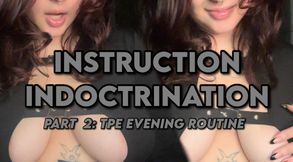 Instruction Indoctrination | A TPE Evening Routine: Part 2