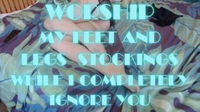 Worship my Feet and Legs in Nude Stockings While I Completely Ignore You