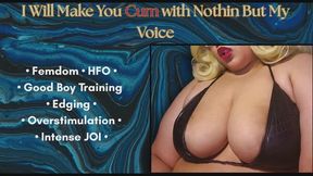 I Will Make You Cum with Nothin But My Voice