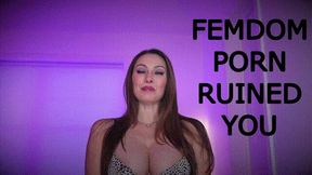 Femdom Porn Ruined You