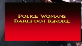 Police Officers Barefeet Ignore
