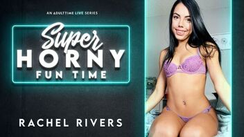 Rachel Rivers in Rachel Rivers - Super Horny Fun Time