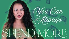 You Can Always Spend More